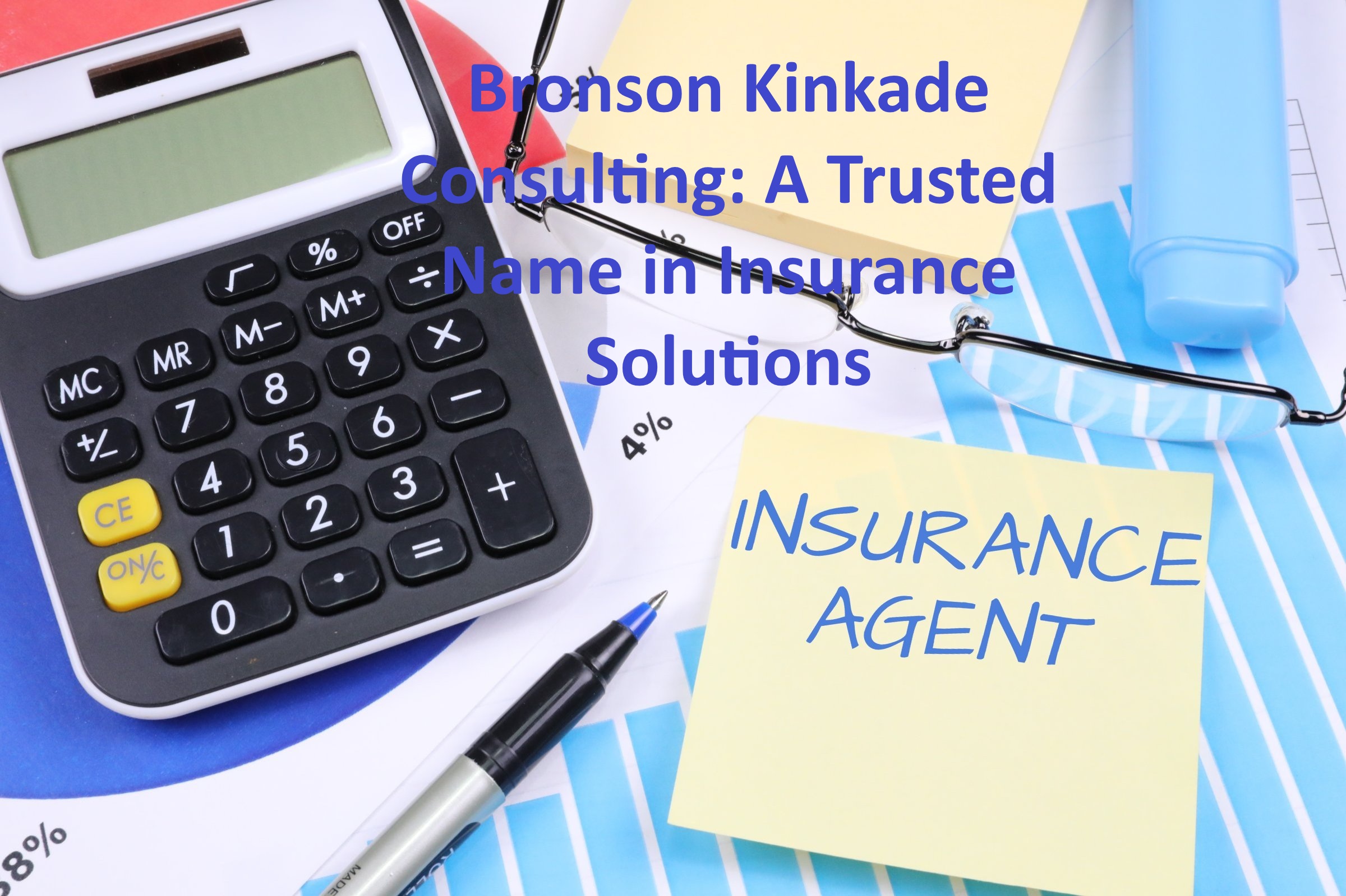 Bronson Kinkade Consulting: A Trusted Name in Insurance Solutions